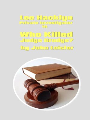 cover image of Lee Hacklyn Private Investigator in Who Killed Judge Grudge?